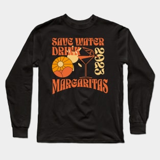 Save water - drink margaritas Long Sleeve T-Shirt